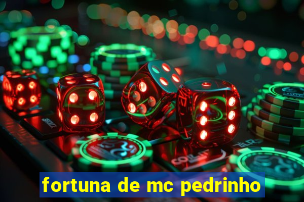 fortuna de mc pedrinho